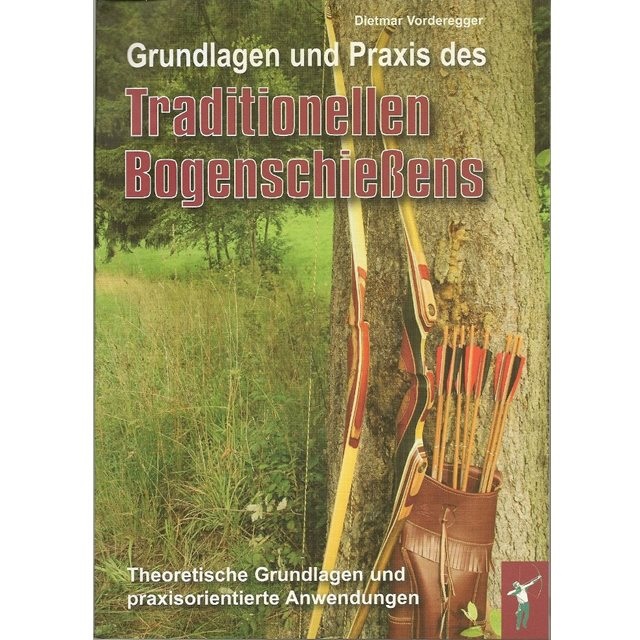 Grundlagen und Praxis des traditionellen Bogenschiessens